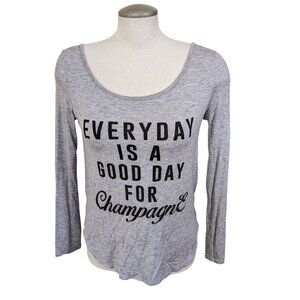 Womens Long Sleeve T Shirt Size Small Gray Every Day Is A Good Day For Champagne